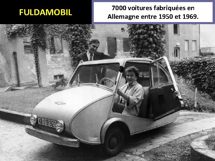 FULDAMOBIL 7000 voitures fabriquées en Allemagne entre 1950 et 1969. 