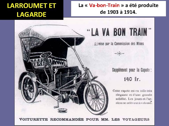 LARROUMET ET LAGARDE La « Va-bon-Train » a été produite de 1903 à 1914.