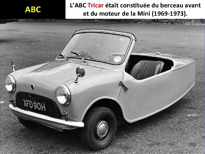 ABC L’ABC Tricar était constituée du berceau avant et du moteur de la Mini