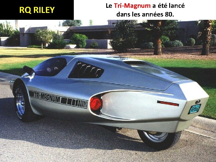 RQ RILEY Le Tri-Magnum a été lancé dans les années 80. 