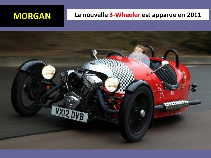 MORGAN La nouvelle 3 -Wheeler est apparue en 2011 