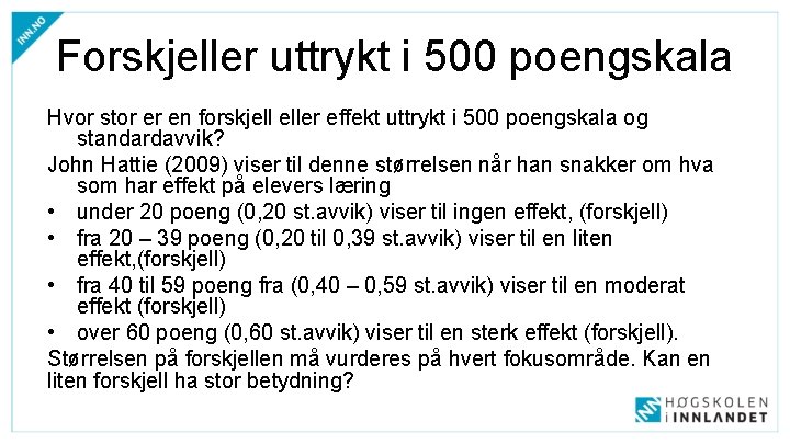 Forskjeller uttrykt i 500 poengskala Hvor stor er en forskjell eller effekt uttrykt i