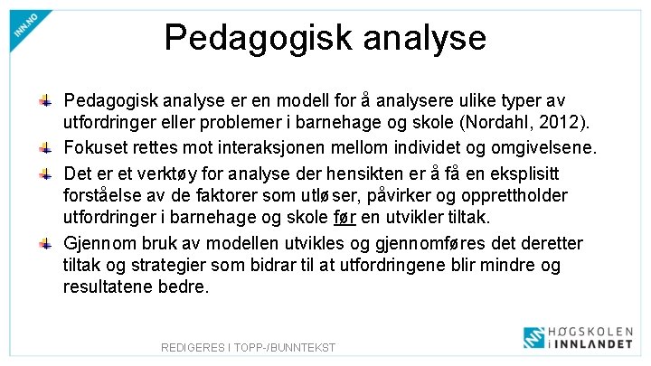 Pedagogisk analyse er en modell for å analysere ulike typer av utfordringer eller problemer