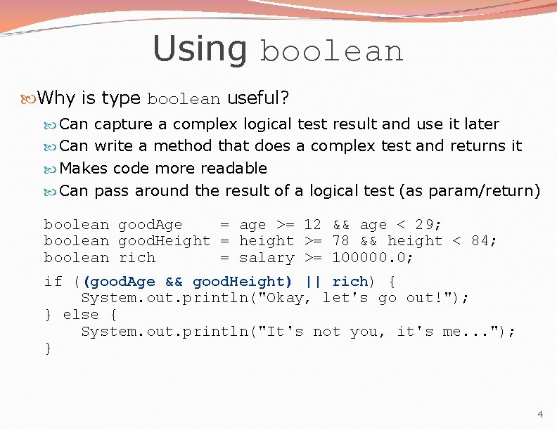 Using boolean Why is type boolean useful? Can capture a complex logical test result