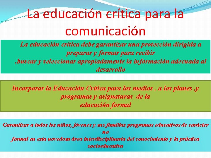 La educación crítica para la comunicación La educación crítica debe garantizar una protección dirigida