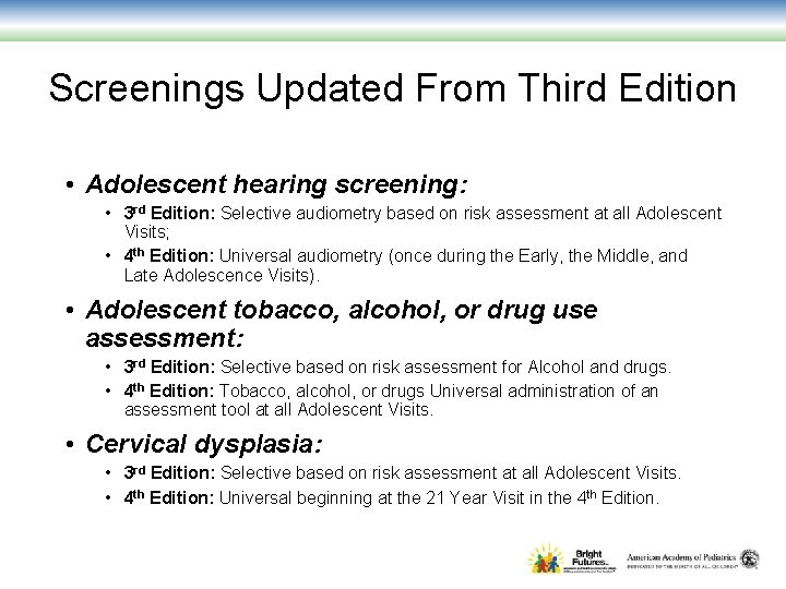 Screenings Updated From Third Edition • Adolescent hearing screening: • 3 rd Edition: Selective