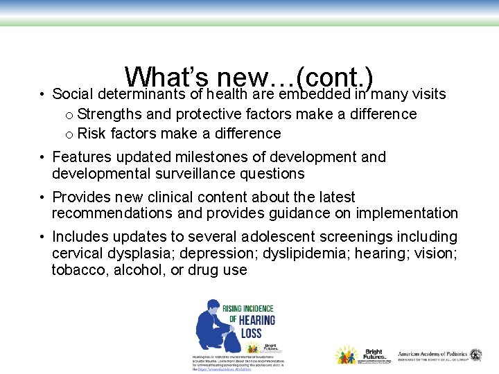What’s new…(cont. ) • Social determinants of health are embedded in many visits o
