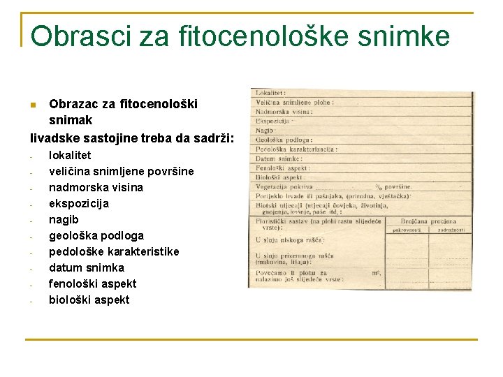 Obrasci za fitocenološke snimke Obrazac za fitocenološki snimak livadske sastojine treba da sadrži: n