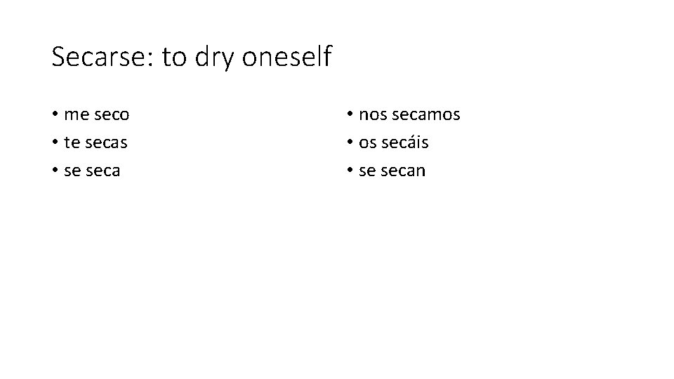 Secarse: to dry oneself • me seco • te secas • se seca •