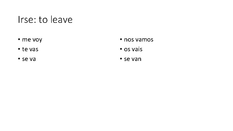 Irse: to leave • me voy • te vas • se va • nos