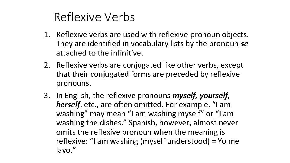 Reflexive Verbs 1. Reflexive verbs are used with reflexive-pronoun objects. They are identified in
