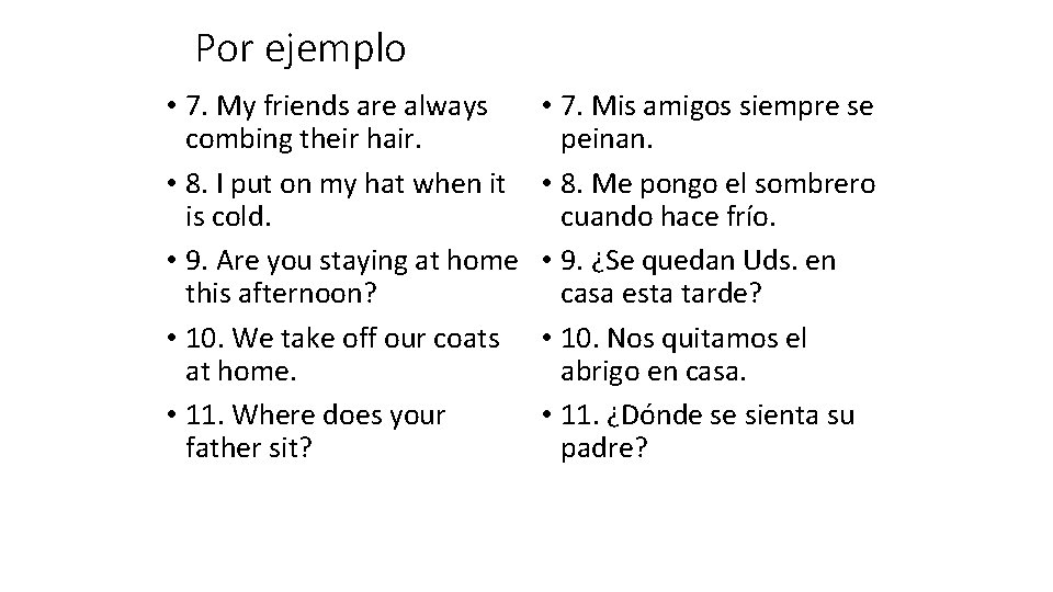Por ejemplo • 7. My friends are always combing their hair. • 8. I