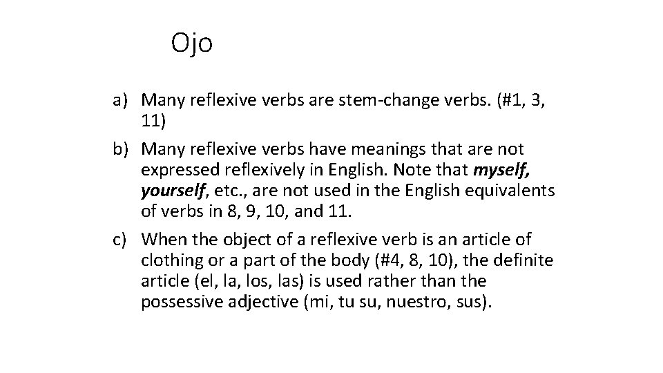 Ojo a) Many reflexive verbs are stem-change verbs. (#1, 3, 11) b) Many reflexive