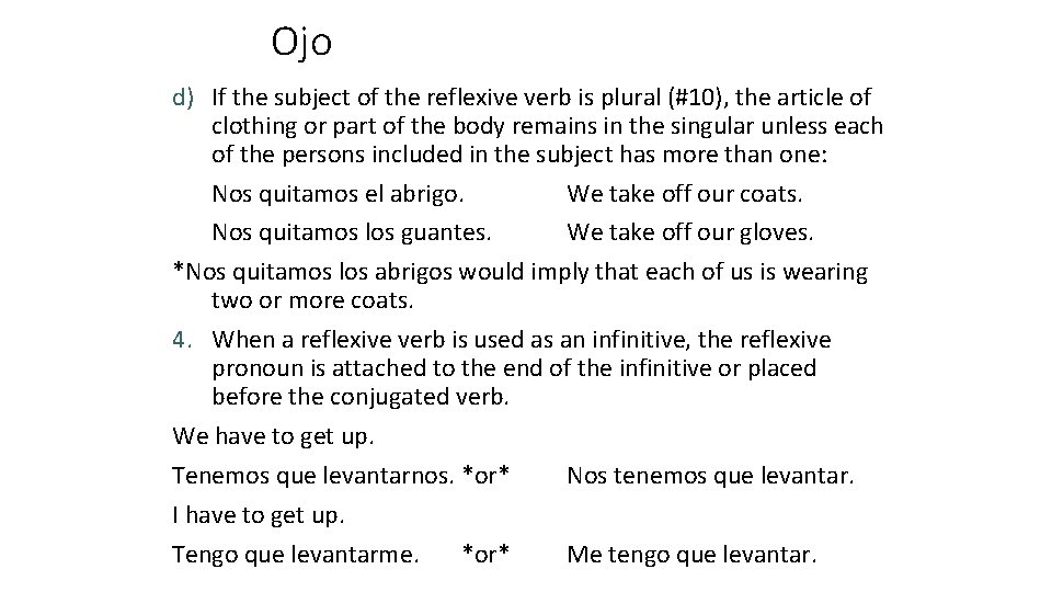 Ojo d) If the subject of the reflexive verb is plural (#10), the article