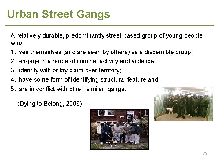 Urban Street Gangs A relatively durable, predominantly street-based group of young people who; 1.