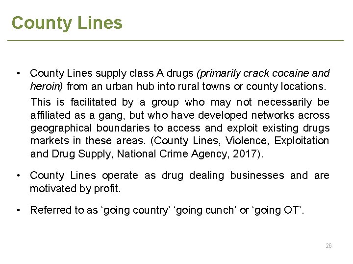 County Lines • County Lines supply class A drugs (primarily crack cocaine and heroin)