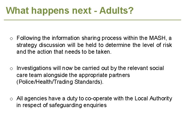 What happens next - Adults? o Following the information sharing process within the MASH,