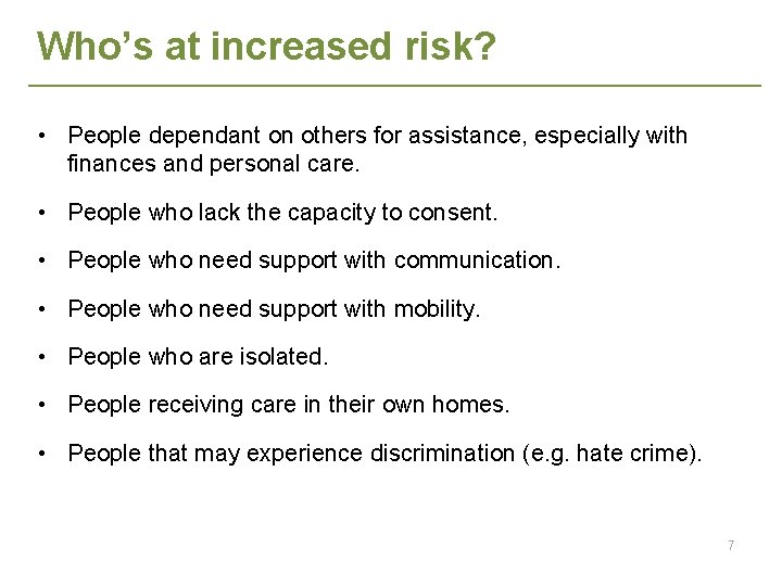 Who’s at increased risk? • People dependant on others for assistance, especially with finances