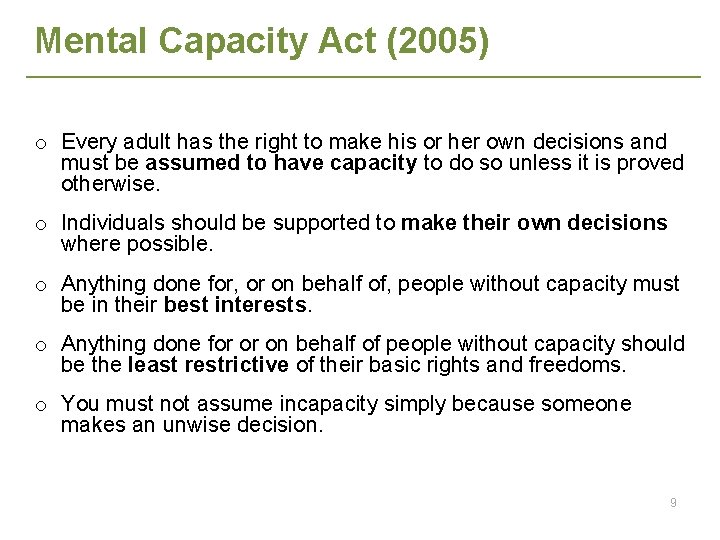 Mental Capacity Act (2005) o Every adult has the right to make his or