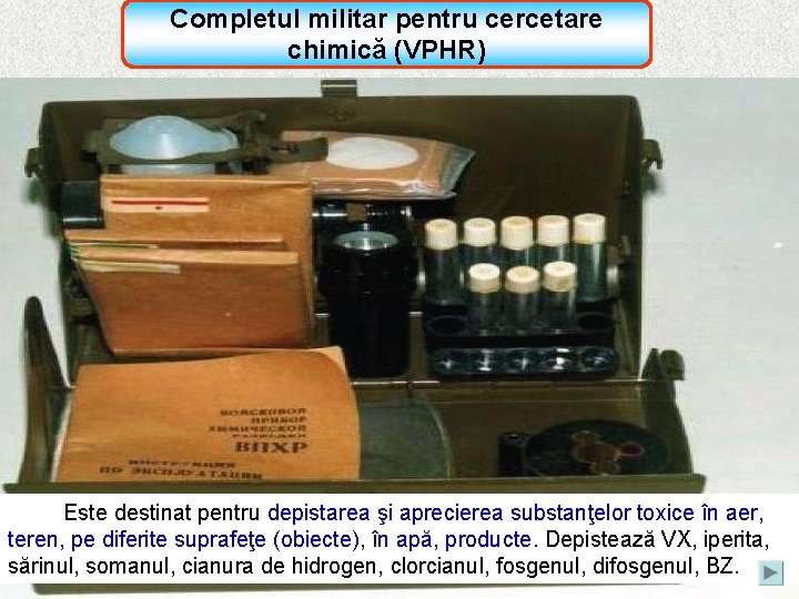 Completul militar pentru cercetare chimică (VPHR) Este destinat pentru depistarea şi aprecierea substanţelor toxice