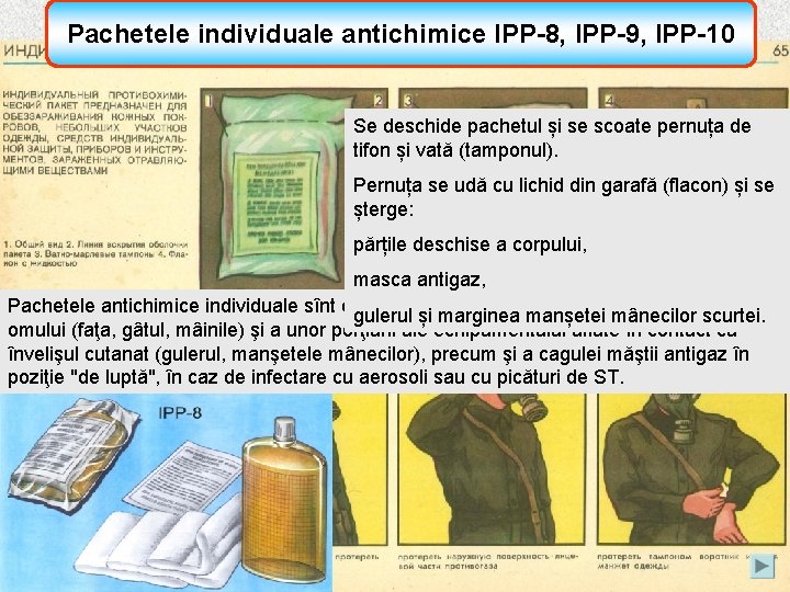 Pachetele individuale antichimice IPP-8, IPP-9, IPP-10 Se deschide pachetul și se scoate pernuța de