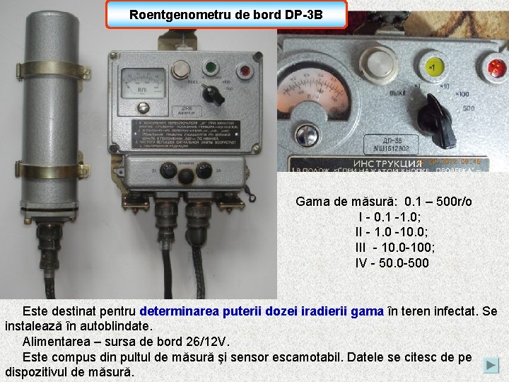 Roentgenometru de bord DP-3 B Gama de măsură: 0. 1 – 500 r/o I