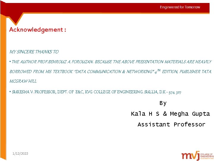 Acknowledgement : MY SINCERE THANKS TO • THE AUTHOR PROF. BEHROUZ A FOROUZAN. BECAUSE