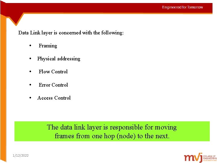 Data Link layer is concerned with the following: • Framing • Physical addressing •