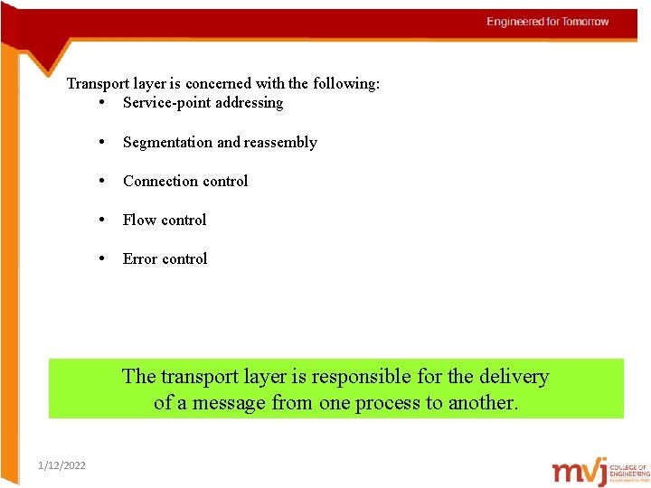 Transport layer is concerned with the following: • Service-point addressing • Segmentation and reassembly