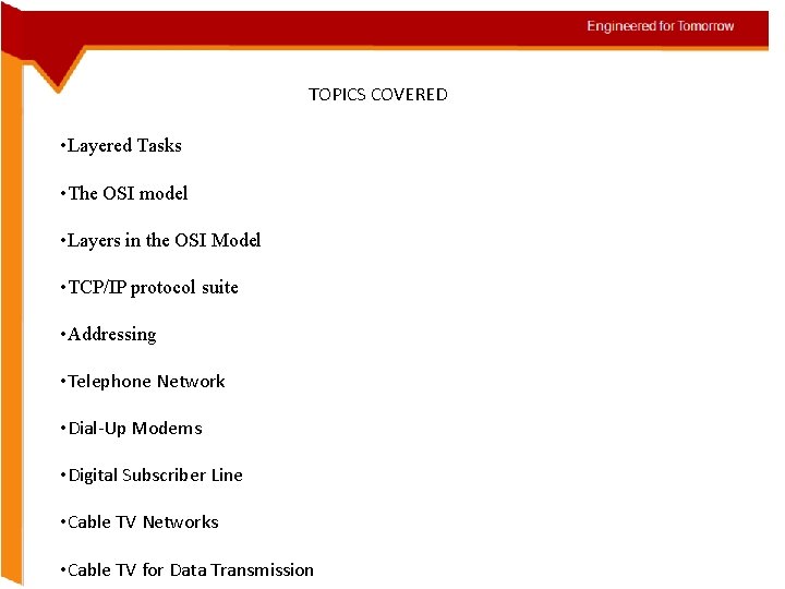 TOPICS COVERED • Layered Tasks • The OSI model • Layers in the OSI