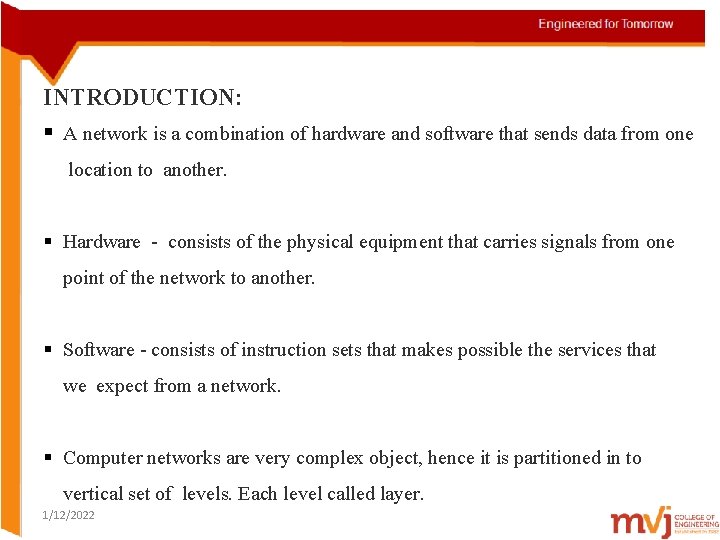 INTRODUCTION: § A network is a combination of hardware and software that sends data