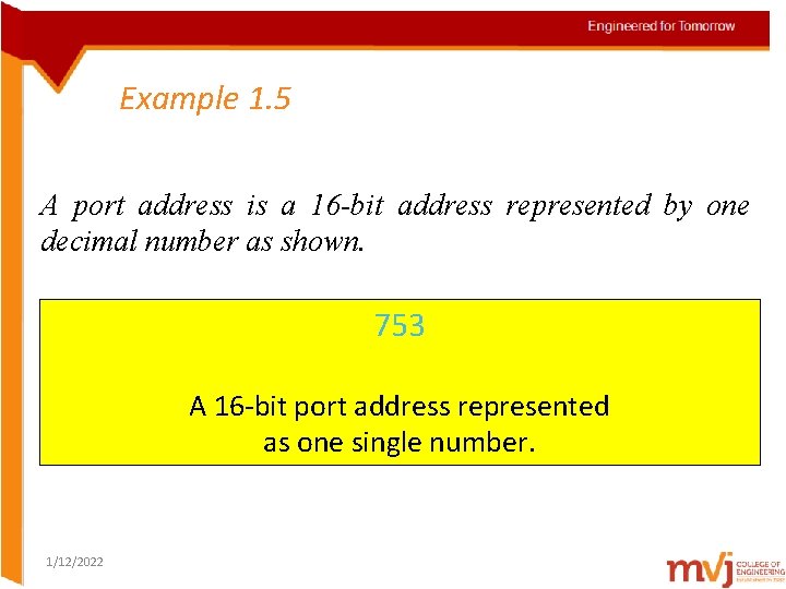 Example 1. 5 A port address is a 16 -bit address represented by one