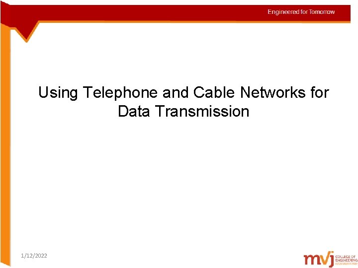 Using Telephone and Cable Networks for Data Transmission 1/12/2022 