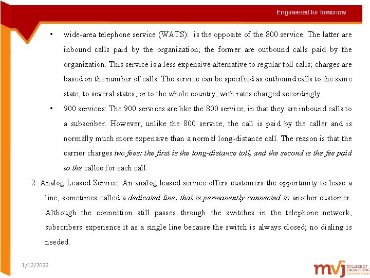  • wide-area telephone service (WATS): is the opposite of the 800 service. The