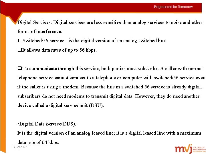 Digital Services: Digital services are less sensitive than analog services to noise and other
