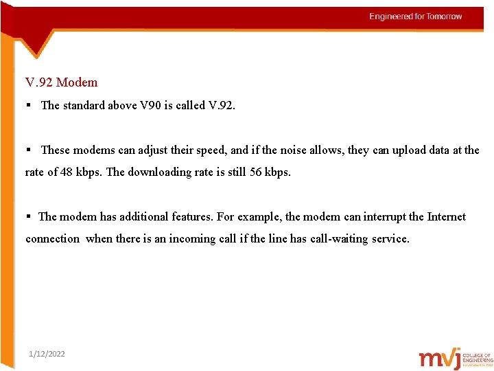 V. 92 Modem § The standard above V 90 is called V. 92. §