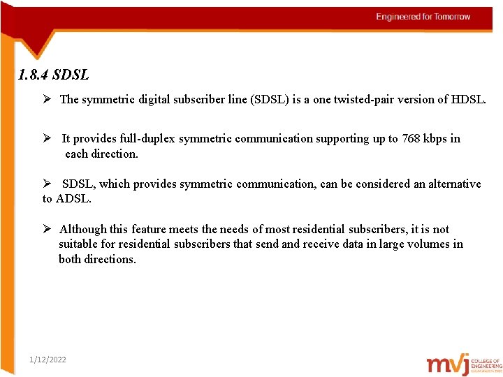 1. 8. 4 SDSL Ø The symmetric digital subscriber line (SDSL) is a one