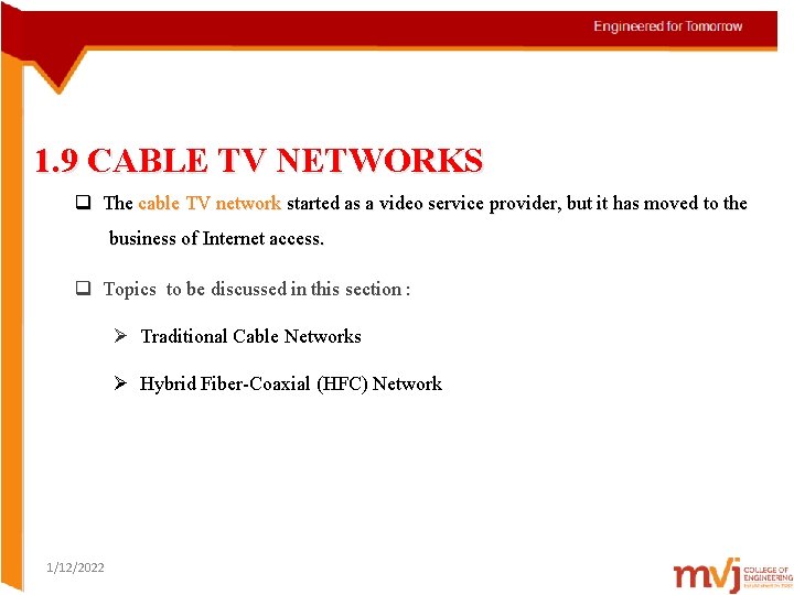 1. 9 CABLE TV NETWORKS q The cable TV network started as a video