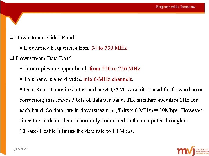 q Downstream Video Band: § It occupies frequencies from 54 to 550 MHz. q