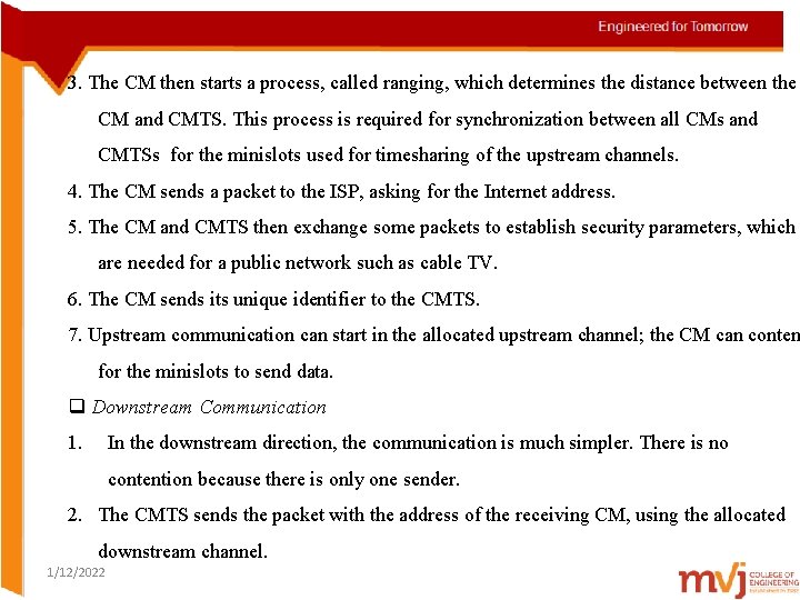 3. The CM then starts a process, called ranging, which determines the distance between