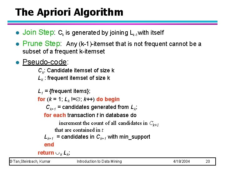 The Apriori Algorithm l l Join Step: Ck is generated by joining Lk-1 with