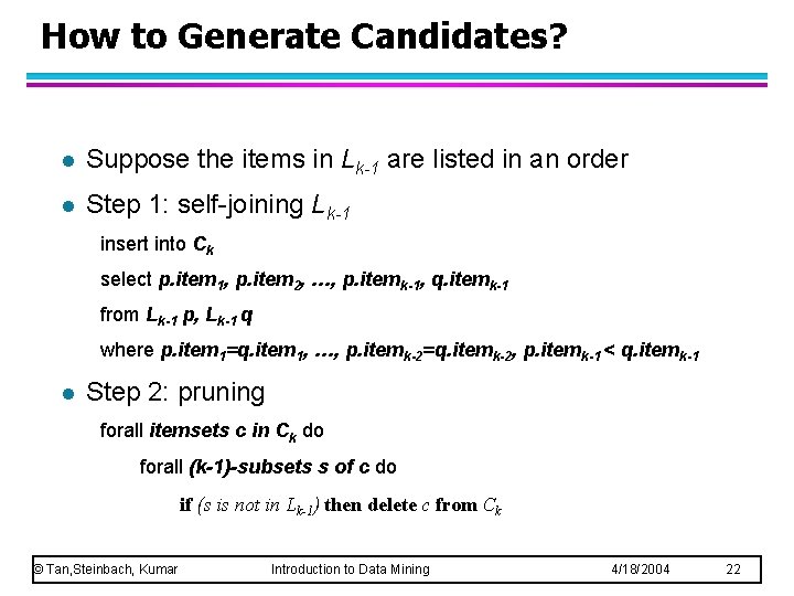 How to Generate Candidates? l Suppose the items in Lk-1 are listed in an
