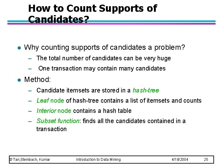 How to Count Supports of Candidates? l Why counting supports of candidates a problem?