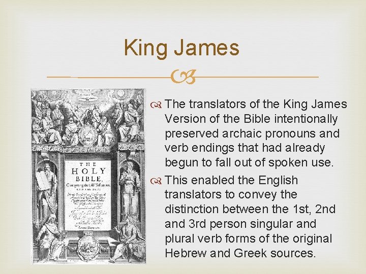 King James The translators of the King James Version of the Bible intentionally preserved