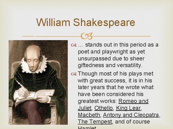 William Shakespeare … stands out in this period as a poet and playwright as