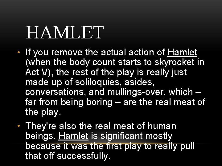 HAMLET • If you remove the actual action of Hamlet (when the body count