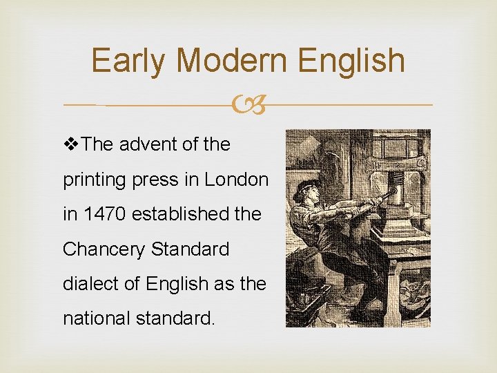 Early Modern English v. The advent of the printing press in London in 1470