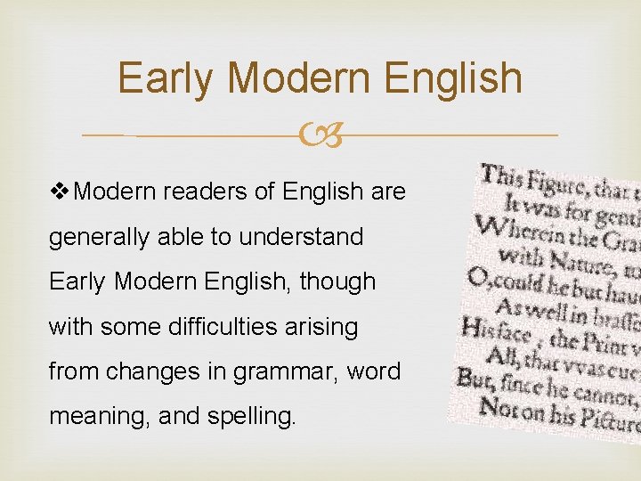 Early Modern English v. Modern readers of English are generally able to understand Early