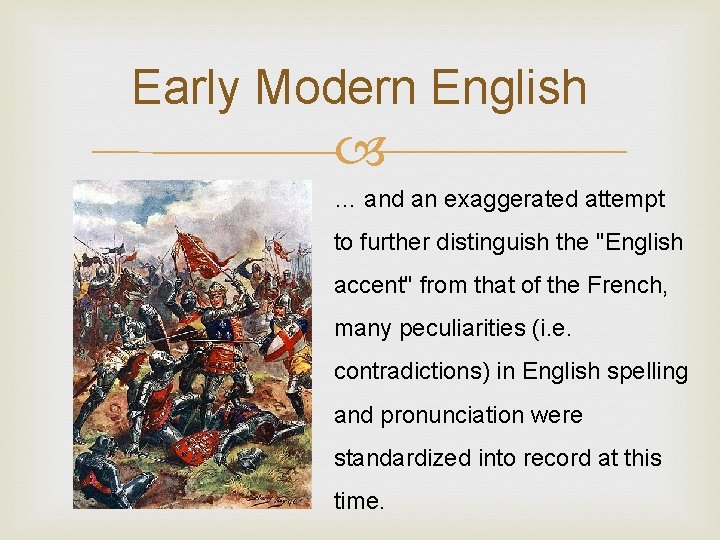 Early Modern English … and an exaggerated attempt to further distinguish the "English accent"