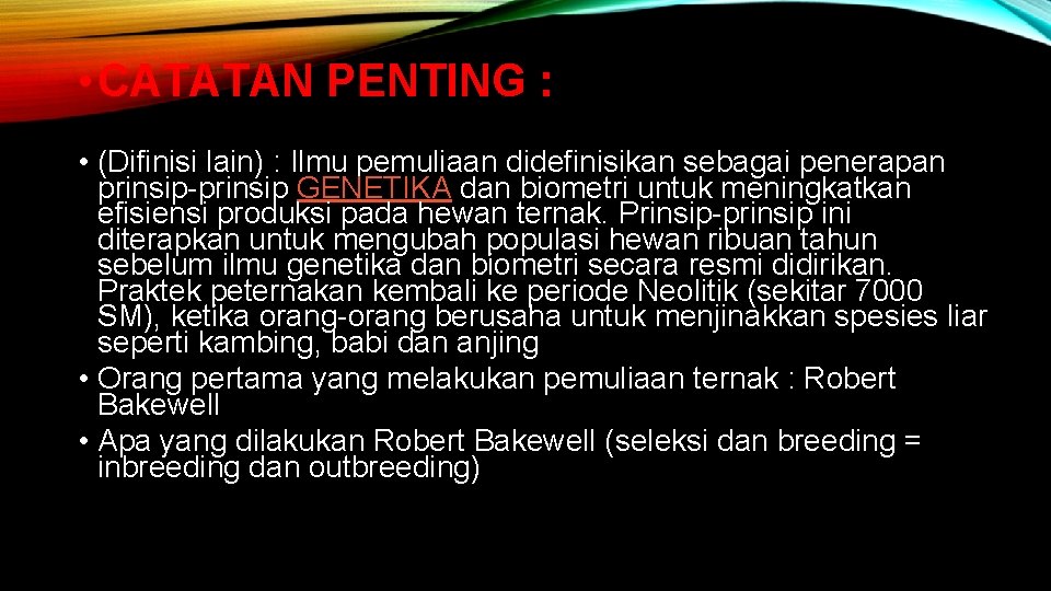  • CATATAN PENTING : • (Difinisi lain) : Ilmu pemuliaan didefinisikan sebagai penerapan